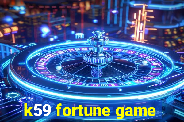 k59 fortune game